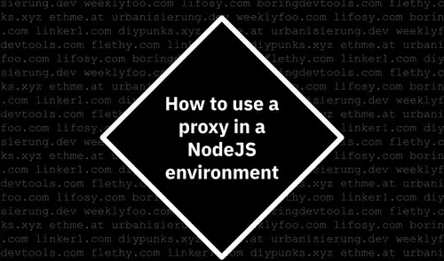 How to use a proxy in a nodejs environment