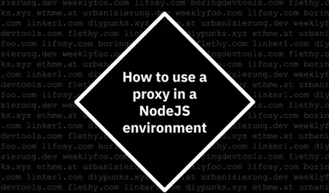 How to use a proxy in a nodejs environment