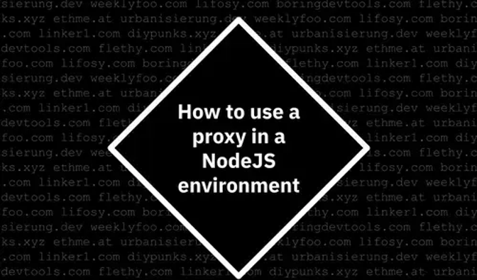 How to use a proxy in a nodejs environment